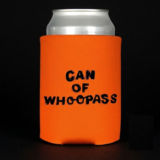Can of Whoopass Coozie
