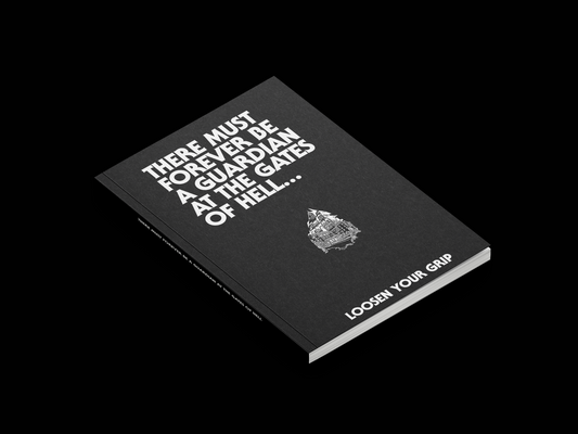 There Must Forever Be a Guardian at the Gates of Hell (SOLD OUT)